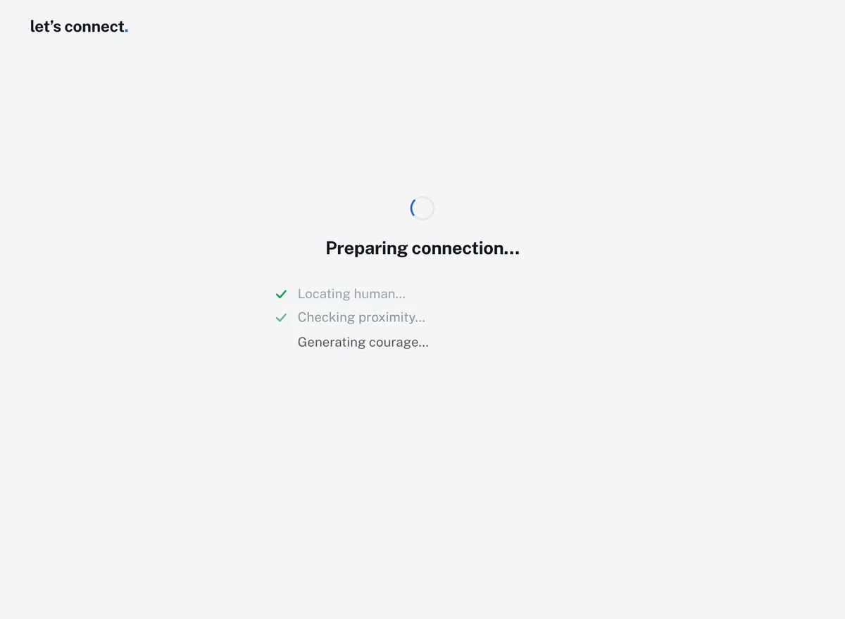 Let's connect, step 3: Generating courage…